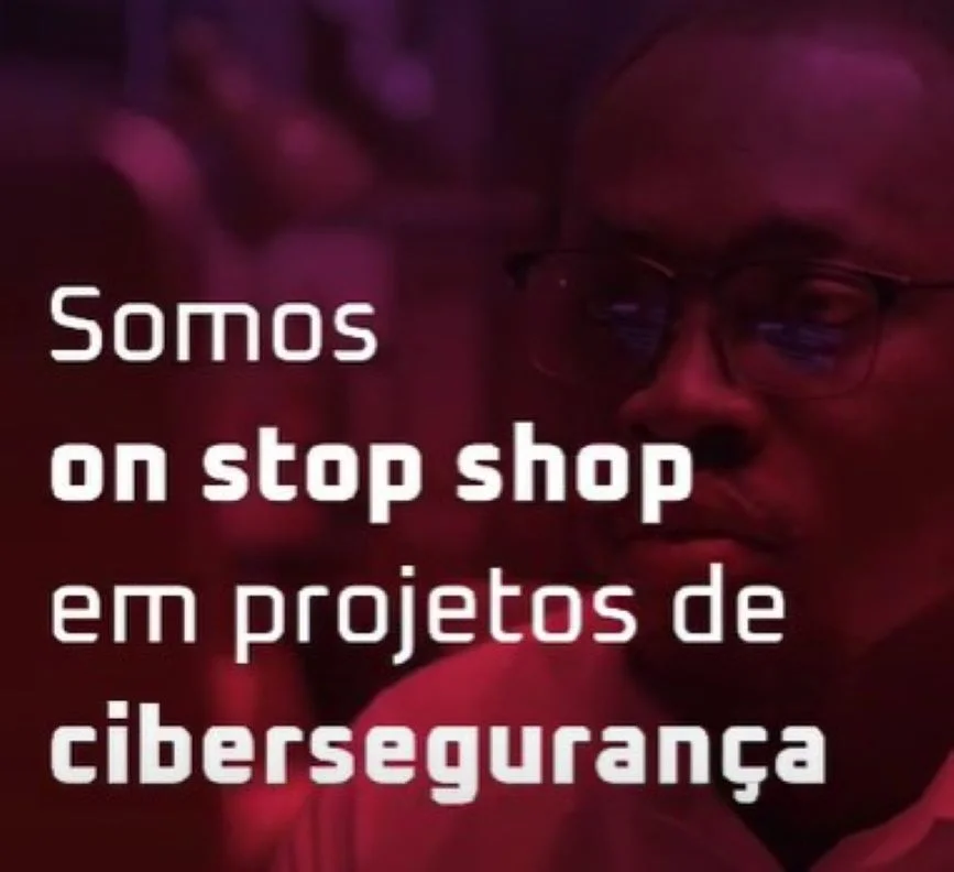Somos One Stop Shop em projetos de Cibersegurança