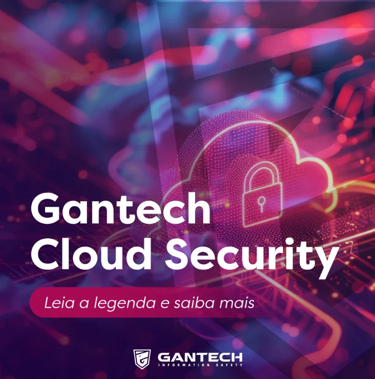 Cloud Security Gantech | proteger dados sensíveis e garantir a continuidade dos negócios