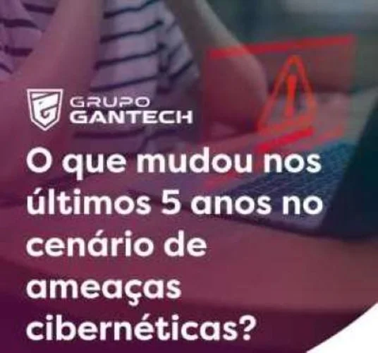  O cenário de ameaças cibernéticas mudou radicalmente nos últimos 5 anos.