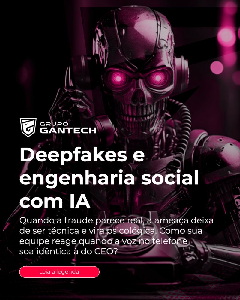 Deepfakes e Engenharia Social com IA